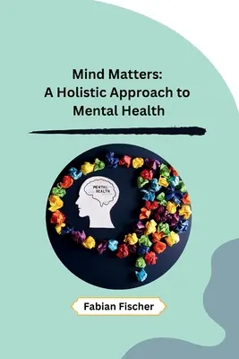Na mysli záleží: Celostný prístup k duševnému zdraviu - Mind Matters: A Holistic Approach to Mental Health