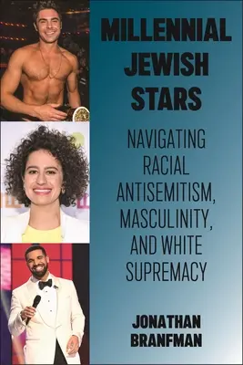 Židovské hviezdy tisícročia: Hviezdne hviezdy: Navigácia v rasovom antisemitizme, maskulinite a nadradenosti bielych - Millennial Jewish Stars: Navigating Racial Antisemitism, Masculinity, and White Supremacy