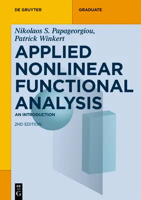 Aplikovaná nelineárna funkčná analýza: Aplikácia analytickej neanalytickej analýzy: úvod do problematiky - Applied Nonlinear Functional Analysis: An Introduction