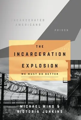 Explózia uväznenia: Musíme to urobiť lepšie - The Incarceration Explosion: We Must Do Better