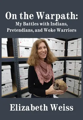 Na vojnovej ceste: Moje boje s Indiánmi, Pretendians a Woke Warriors - On the Warpath: My Battles with Indians, Pretendians, and Woke Warriors