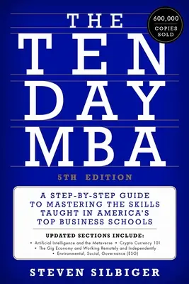 Desaťdňové MBA 5. vydanie: Sprievodca krok za krokom na zvládnutie zručností vyučovaných na najlepších amerických obchodných školách - The Ten-Day MBA 5th Ed.: A Step-By-Step Guide to Mastering the Skills Taught in America's Top Business Schools