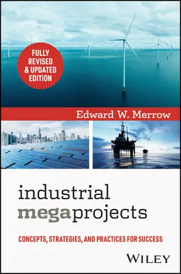 Priemyselné megaprojekty: Koncepcie, stratégie a postupy na dosiahnutie úspechu - Industrial Megaprojects: Concepts, Strategies, and Practices for Success