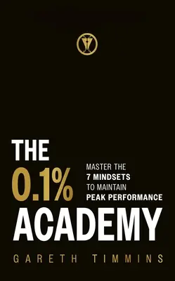 Akadémia 0,1 %: Osvojte si 7 cyklov myslenia, aby ste našli a udržali si špičkový výkon - The 0.1% Academy: Master the 7 Mindset Cycles to Find and Maintain Peak Performance