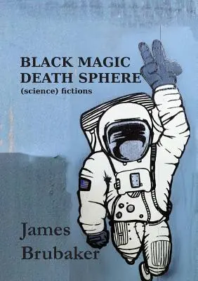 Čierna mágia Sféra smrti: (Vedecká) fikcia - Black Magic Death Sphere: (Science) Fictions