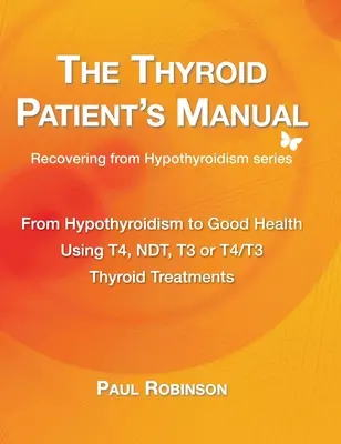 Príručka pacienta so štítnou žľazou: Od hypotyreózy k dobrému zdraviu - The Thyroid Patient's Manual: From Hypothyroidism to Good Health