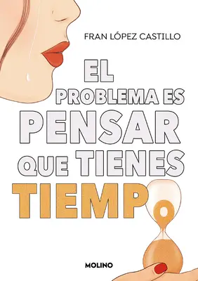 El Problema Es Pensar Que Tienes Tiempo / Problémom je myslieť si, že máte čas - El Problema Es Pensar Que Tienes Tiempo / The Problem Is Thinking You Have Time