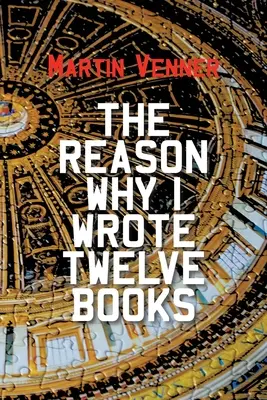 Dôvod, prečo som napísal dvanásť kníh - The Reason Why I Wrote Twelve Books