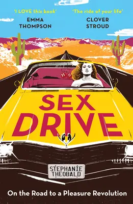 Sexuálny apetít: Na ceste k revolúcii v oblasti rozkoše - Sex Drive: On the Road to a Pleasure Revolution