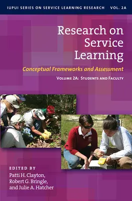 Výskum v oblasti service learningu: Koncepčné rámce a hodnotenia: 2. zväzok: Študenti a fakulta - Research on Service Learning: Conceptual Frameworks and Assessments: Volume 2a: Students and Faculty
