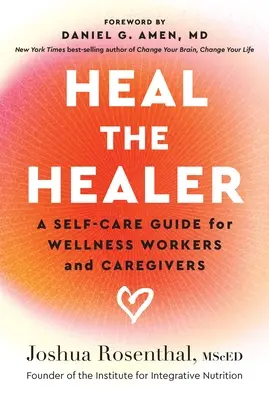 Uzdraviť liečiteľa: Príručka pre wellness pracovníkov a opatrovateľov - Heal the Healer: A Self-Care Guide for Wellness Workers and Caregivers