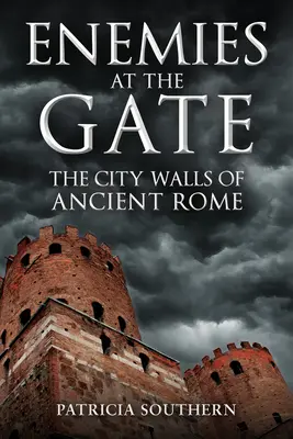 Nepriatelia pri bráne: Mestské hradby starovekého Ríma - Enemies at the Gate: The City Walls of Ancient Rome