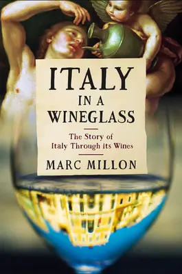 Taliansko v pohári vína: Príbeh Talianska prostredníctvom jeho vín - Italy in a Wineglass: The Story of Italy Through Its Wines