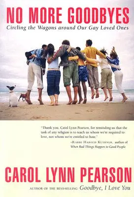 Už žiadne lúčenie: Obehnutie vagónov okolo našich homosexuálnych blízkych - No More Goodbyes: Circling the Wagons Around Our Gay Loved Ones