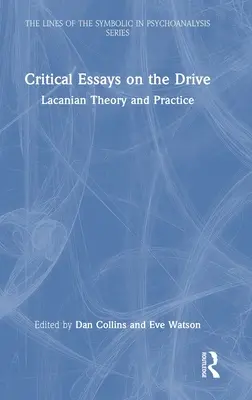 Kritické eseje o pohone: Lacanovská teória a prax - Critical Essays on the Drive: Lacanian Theory and Practice