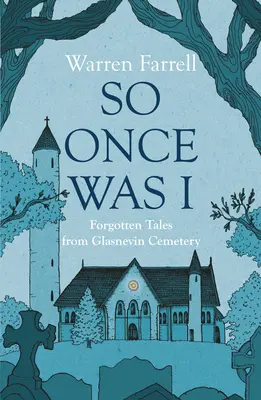 Taký som bol kedysi ja: Zabudnuté príbehy z glasnevinského cintorína - So Once Was I: Forgotten Tales from Glasnevin Cemetery