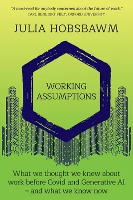 Pracovné predpoklady: Čo sme si mysleli, že vieme o práci pred Covidom a generatívnou umelou inteligenciou - a čo vieme teraz - Working Assumptions: What We Thought We Knew About Work Before Covid and Generative AI - And What We Know Now
