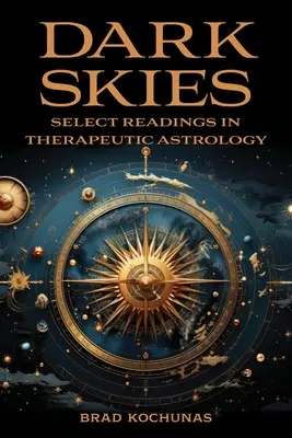 Temná obloha: Vybrané čítania z terapeutickej astrológie - Dark Skies: Select Readings in Therapeutic Astrology