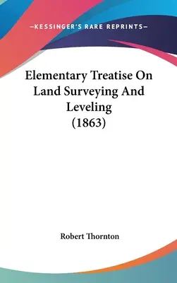 Elementárne pojednanie o geodézii a nivelácii - Elementary Treatise On Land Surveying And Leveling