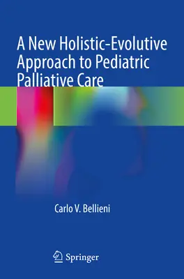 Nový holisticko-evolučný prístup k pediatrickej paliatívnej starostlivosti - A New Holistic-Evolutive Approach to Pediatric Palliative Care