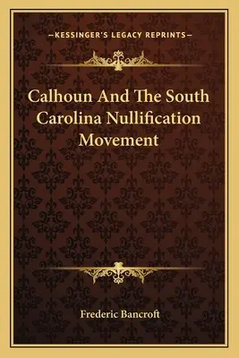 Calhoun a hnutie za zrušenie práva v Južnej Karolíne - Calhoun And The South Carolina Nullification Movement