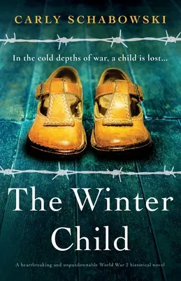 Zimné dieťa: Zimné dieťa: srdcervúci a neprehliadnuteľný historický román z 2. svetovej vojny - The Winter Child: A heartbreaking and unputdownable World War 2 historical novel