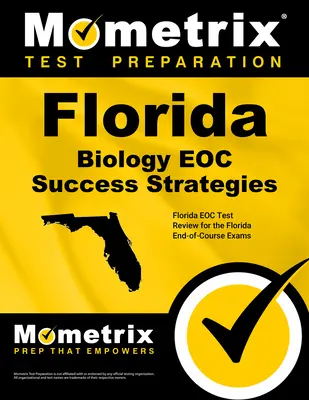 Florida Biology Eoc Success Strategies Study Guide (Sprievodca študijnými stratégiami pre úspešné zvládnutie testu): Florida Eoc Test Review for the Florida End-Of-Course Exams (Prehľad testov Eoc na Floride) - Florida Biology Eoc Success Strategies Study Guide: Florida Eoc Test Review for the Florida End-Of-Course Exams