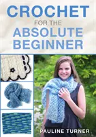 Háčkovanie pre úplných začiatočníkov - Crochet for the Absolute Beginner