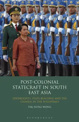 Postkoloniálne štátnictvo v juhovýchodnej Ázii: Suverenita, budovanie štátu a Číňania na Filipínach - Post-Colonial Statecraft in South East Asia: Sovereignty, State Building and the Chinese in the Philippines