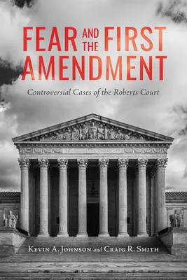 Strach a prvý dodatok: Kontroverzné prípady Robertsovho súdu - Fear and the First Amendment: Controversial Cases of the Roberts Court