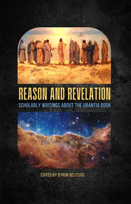 Rozum a zjavenie: Vedecké eseje o Knihe Urantia - Reason and Revelation: Scholarly Essays about the Urantia Book