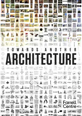 K inej architektúre: Nové vízie pre 21. storočie - Towards Another Architecture: New Visions for the 21st Century