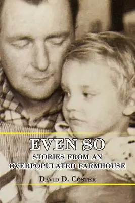 Even So: Príbehy z preľudnenej farmy - Even So: Stories from an Overpopulated Farmhouse