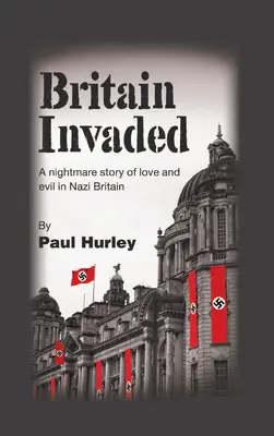 Invaded Britain: Nočná mora o láske a zle v nacistickej Británii - Britain Invaded: A nightmare story of love and evil in Nazi Britain