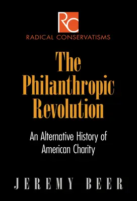 Filantropická revolúcia: Alternatívne dejiny americkej charity - The Philanthropic Revolution: An Alternative History of American Charity