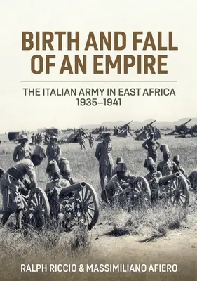 Zrod a pád ríše: Talianska armáda vo východnej Afrike 1935 - 1941 - Birth and Fall of an Empire: The Italian Army in East Africa 1935-1941