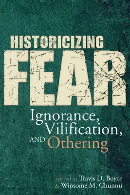 Historizujúci strach: ignorancia, očierňovanie a inakosť - Historicizing Fear: Ignorance, Vilification, and Othering