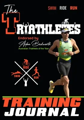 Tréningový denník triatlonistu: Tréningová príručka: dokonalý tréningový zdroj na sledovanie, zlepšovanie a získanie silnejšieho pretekára - The Triathlete's Training Journal: The Perfect Training Resource to Track, Improve and Become a Stronger Race Competitor