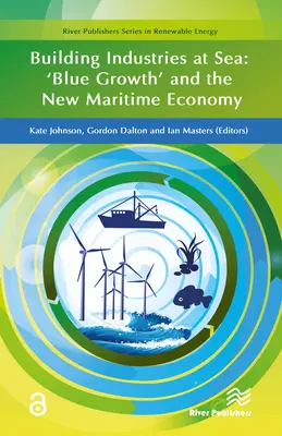 Budovanie priemyslu na mori: „modrý rast“ a nové námorné hospodárstvo - Building Industries at Sea: 'Blue Growth' and the New Maritime Economy