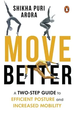 Pohybuj sa lepšie: Dva kroky k efektívnemu držaniu tela a zvýšenej pohyblivosti - Move Better: A Two-Step Guide to Efficient Posture and Increased Mobility