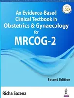 Klinická učebnica pôrodníctva a gynekológie založená na dôkazoch pre MRCOG-2 - Evidence-Based Clinical Textbook in Obstetrics & Gynaecology for MRCOG-2