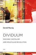 Dividuum: Dividuum, 1. vydanie: Strojový kapitalizmus a molekulárna revolúcia - Dividuum: Machinic Capitalism and Molecular Revolution