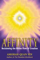 Afinita: Znovuzískanie božského toku stvorenia - Affinity: Reclaiming the Divine Flow of Creation