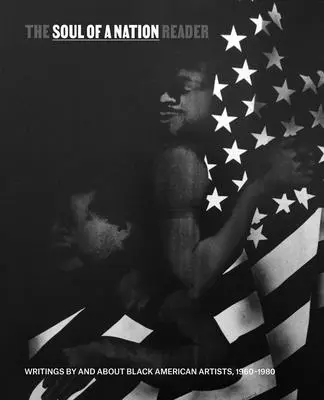 Duša národa Čítanka: Čierni americkí umelci a o nich, 1960 - 1980 - The Soul of a Nation Reader: Writings by and about Black American Artists, 1960-1980