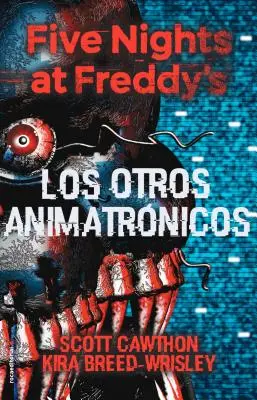 Päť nocí u Freddyho. Los Otros Animatronicos - Five Nights at Freddy's. Los Otros Animatronicos