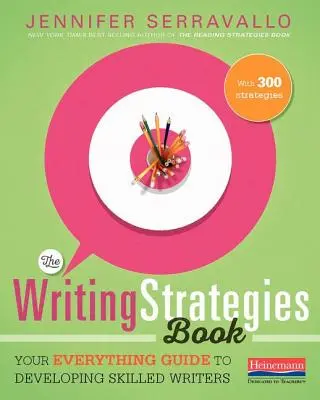 Kniha o stratégiách písania: Kniha Stratégie písania: Váš sprievodca všetkým, ako rozvíjať zručných spisovateľov - The Writing Strategies Book: Your Everything Guide to Developing Skilled Writers