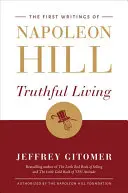 Pravdivý život: Prvé spisy Napoleona Hilla - Truthful Living: The First Writings of Napoleon Hill