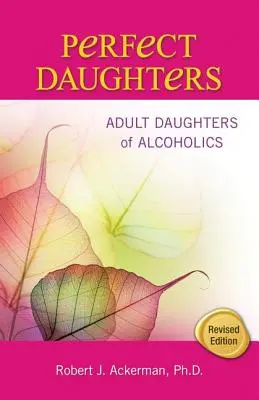 Dokonalé dcéry: Dospelé dcéry alkoholikov - Perfect Daughters: Adult Daughters of Alcoholics