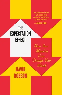 Efekt očakávania: Ako môže vaše myslenie zmeniť váš svet - The Expectation Effect: How Your Mindset Can Change Your World