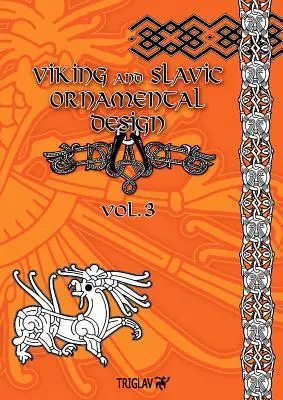 Vikingské a slovanské ornamentálne vzory: Zväzok 3 - Viking and Slavic Ornamental Designs: Volume 3